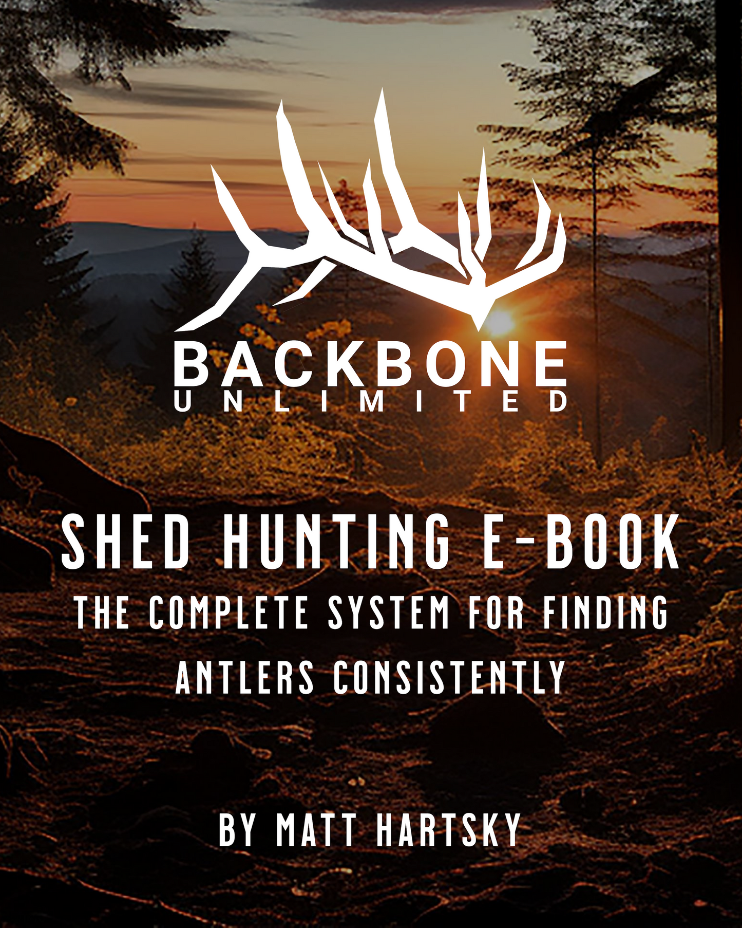 SHED HUNTING E-BOOK: THE COMPLETE SYSTEM FOR FINDING ANTLERS CONSISTENTLY