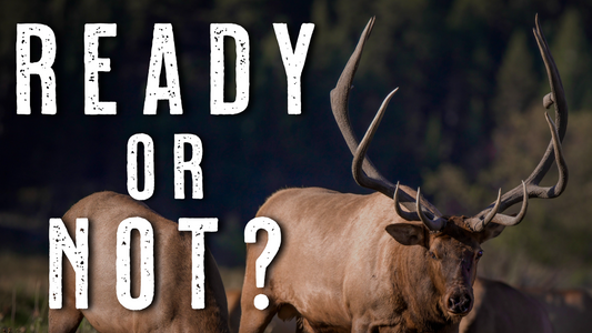 Are You Ready for Elk Hunting Season? This is Your Checklist!