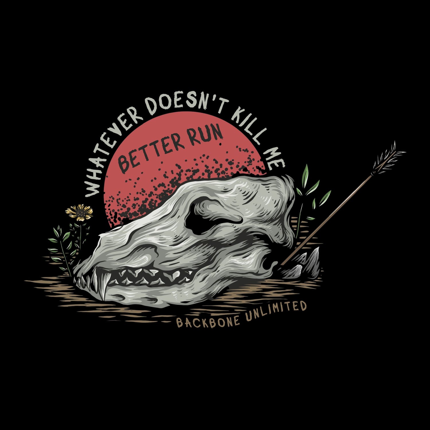 WHATEVER DOESNT KILL ME BETTER RUN