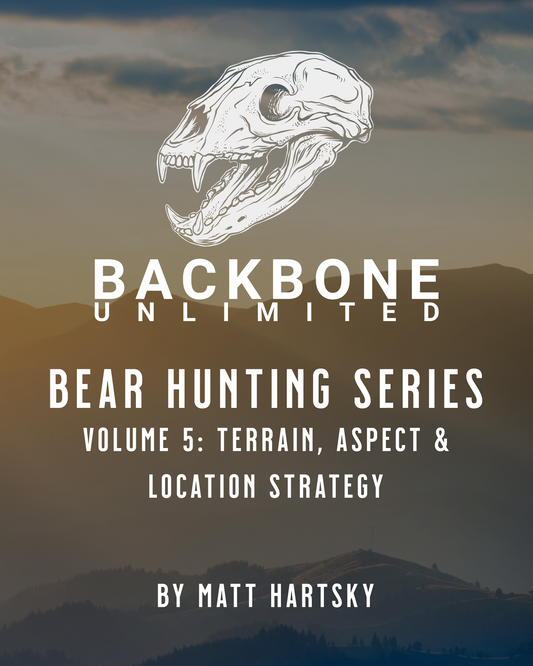 BEAR HUNTING SERIES - VOLUME 5: TERRAIN, ASPECT & LOCATION STRATEGY
