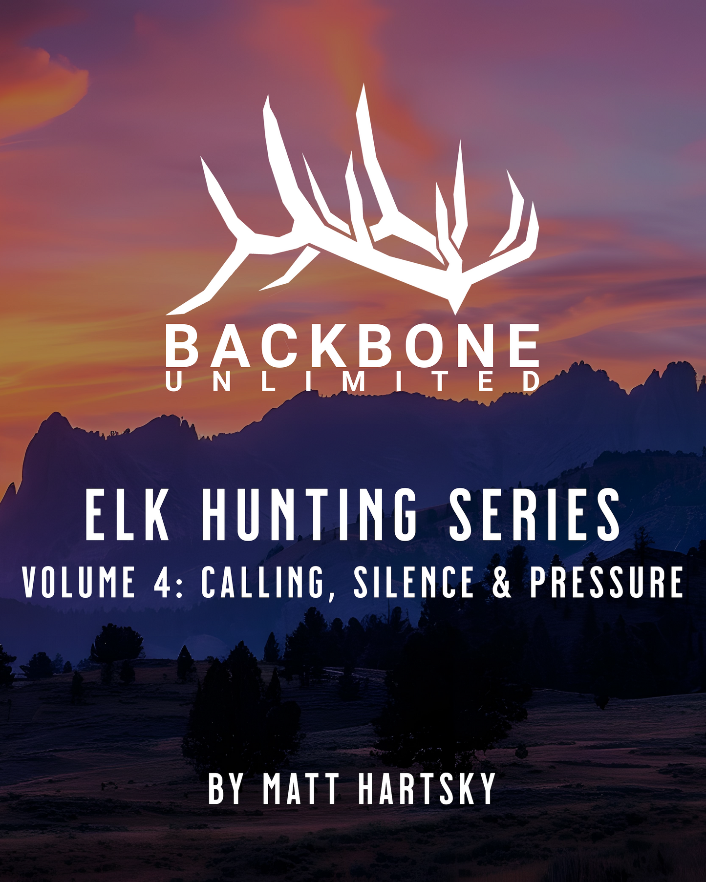 ELK HUNTING SERIES - VOLUME 4 - CALLING, SILENCE AND PRESSURE