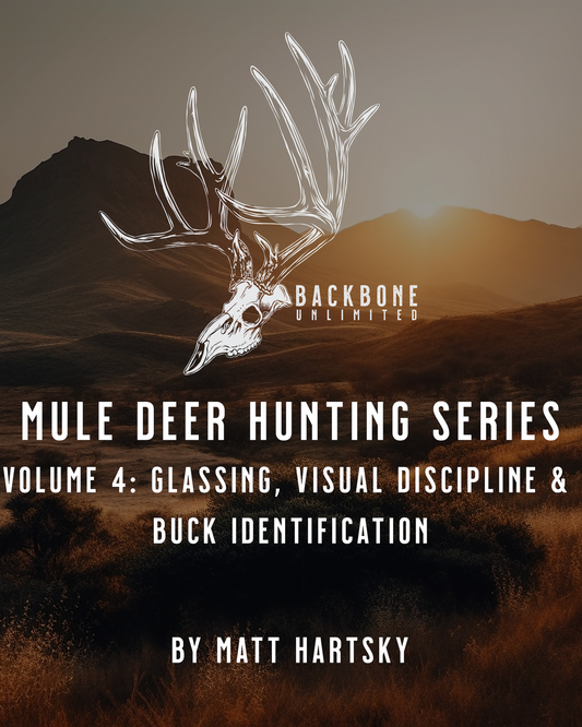 MULE DEER HUNTING SERIES - VOLUME 4 - GLASSING, VISUAL DISCIPLINE & BUCK IDENTIFICATION