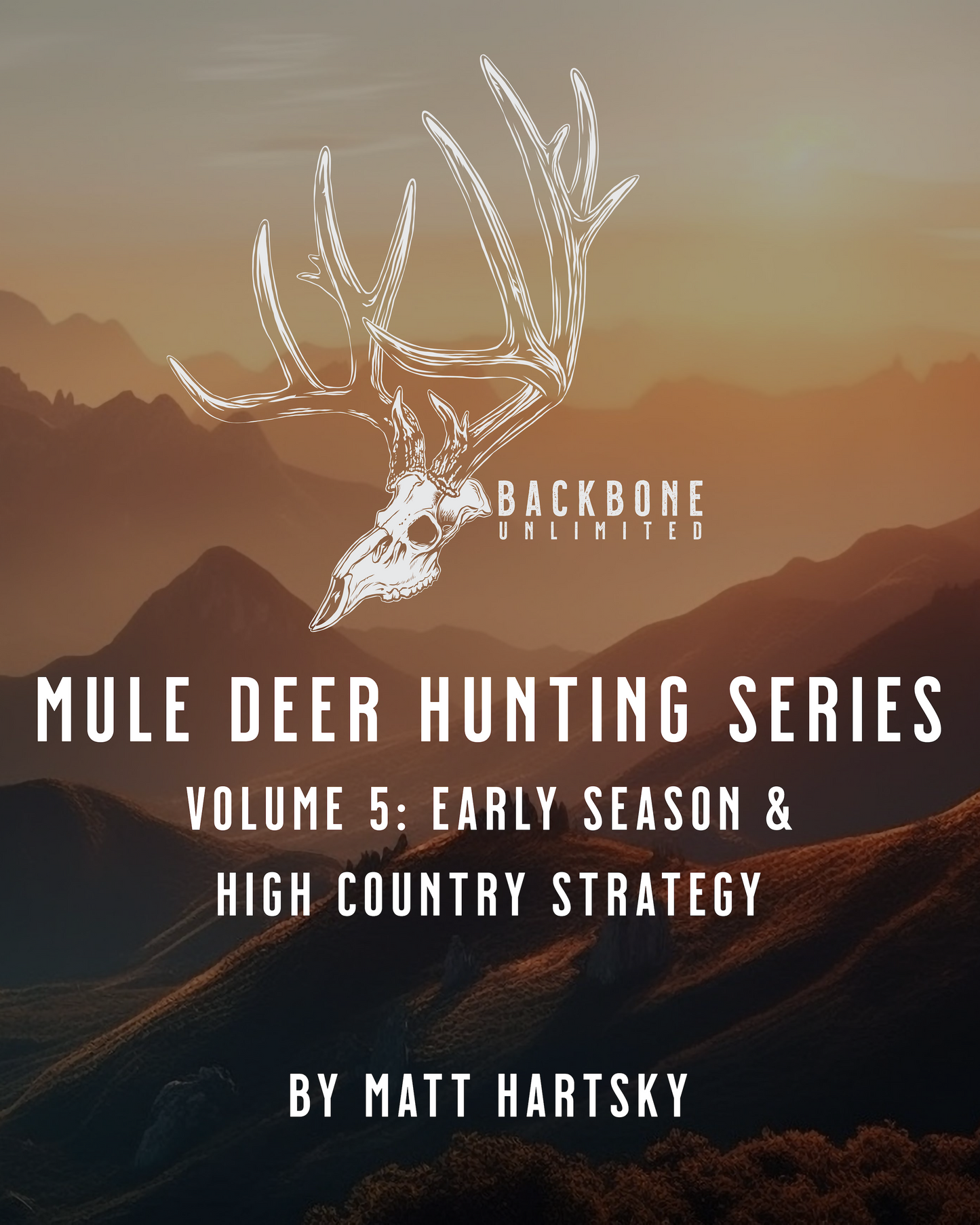 MULE DEER HUNTING SERIES - VOLUME 5 - EARLY SEASON & HIGH COUNTRY STRATEGY
